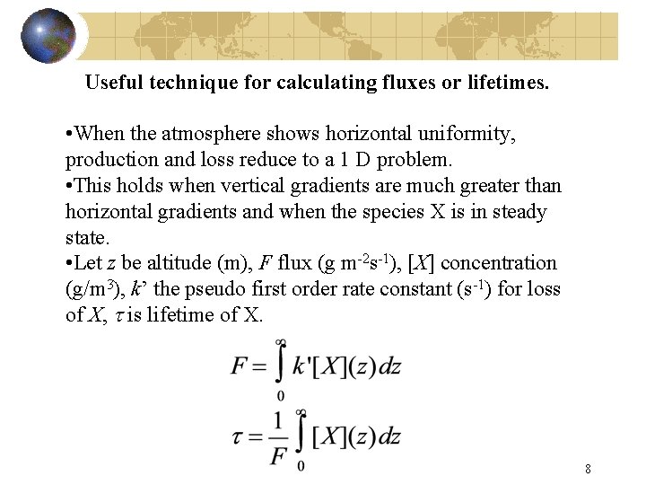 Useful technique for calculating fluxes or lifetimes. • When the atmosphere shows horizontal uniformity,