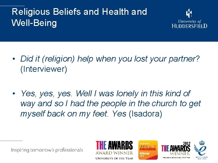 Religious Beliefs and Health and Well-Being • Did it (religion) help when you lost Religious Beliefs and Health and Well-Being • Did it (religion) help when you lost
