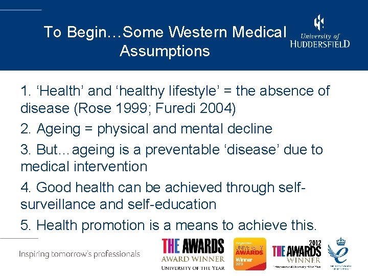 To Begin…Some Western Medical Assumptions 1. ‘Health’ and ‘healthy lifestyle’ = the absence of