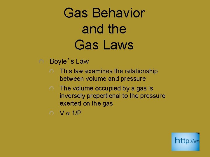 Gas Behavior and the Gas Laws Boyle’s Law This law examines the relationship between Gas Behavior and the Gas Laws Boyle’s Law This law examines the relationship between