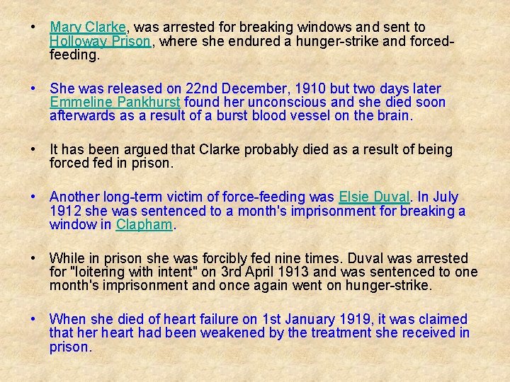 • Mary Clarke, was arrested for breaking windows and sent to Holloway Prison, • Mary Clarke, was arrested for breaking windows and sent to Holloway Prison,