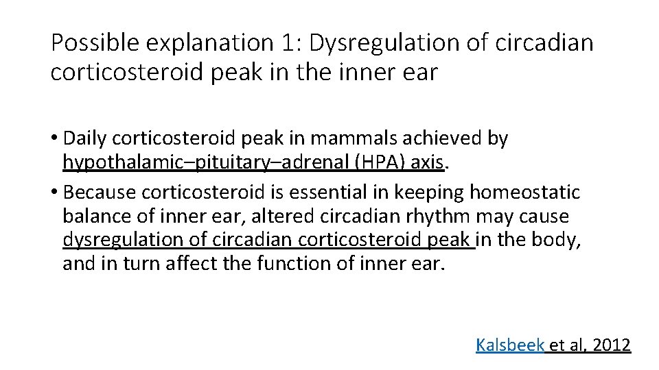 Possible explanation 1: Dysregulation of circadian corticosteroid peak in the inner ear • Daily