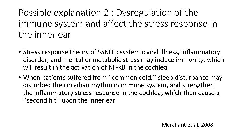Possible explanation 2 : Dysregulation of the immune system and affect the stress response