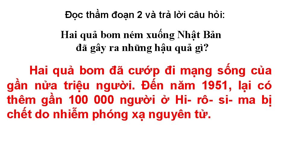 Đọc thầm đoạn 2 và trả lời câu hỏi: Hai quả bom ném xuống