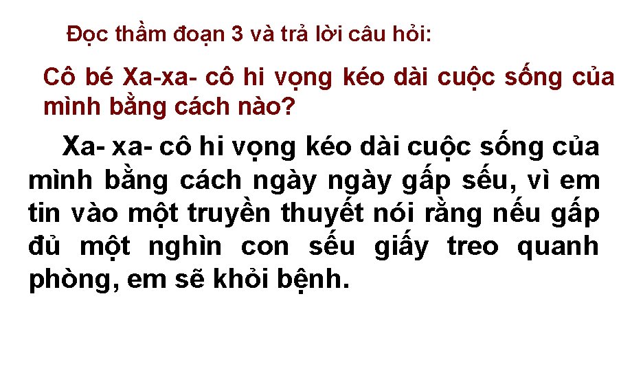 Đọc thầm đoạn 3 và trả lời câu hỏi: Cô bé Xa-xa- cô hi