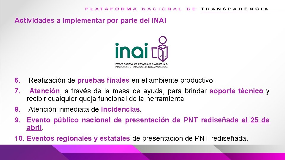 Actividades a implementar por parte del INAI 6. 7. Realización de pruebas finales en Actividades a implementar por parte del INAI 6. 7. Realización de pruebas finales en