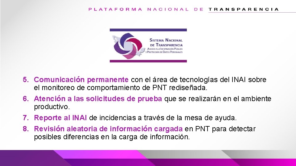 5. Comunicación permanente con el área de tecnologías del INAI sobre el monitoreo de 5. Comunicación permanente con el área de tecnologías del INAI sobre el monitoreo de