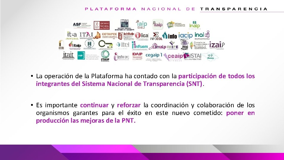 • La operación de la Plataforma ha contado con la participación de todos • La operación de la Plataforma ha contado con la participación de todos