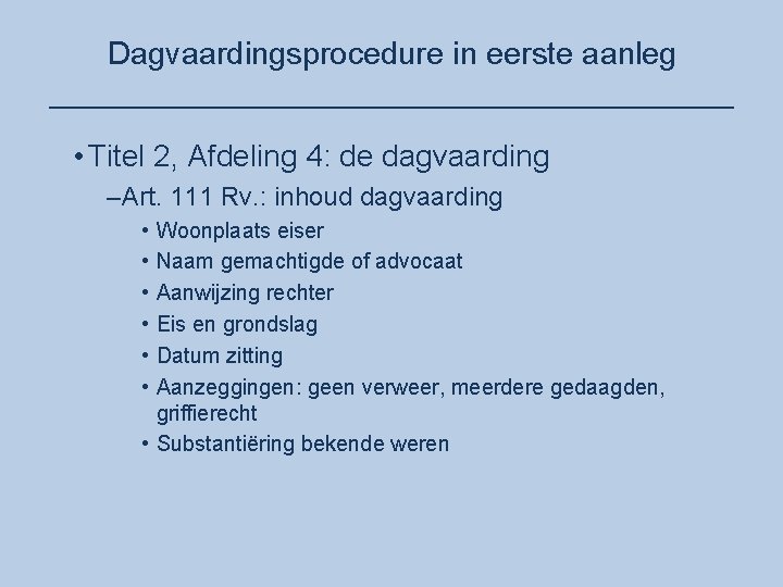 Dagvaardingsprocedure in eerste aanleg ____________________ • Titel 2, Afdeling 4: de dagvaarding –Art. 111