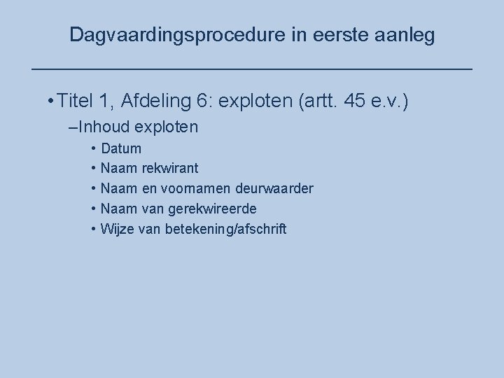 Dagvaardingsprocedure in eerste aanleg ____________________ • Titel 1, Afdeling 6: exploten (artt. 45 e.