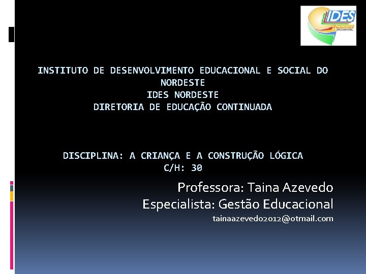 INSTITUTO DE DESENVOLVIMENTO EDUCACIONAL E SOCIAL DO NORDESTE IDES NORDESTE DIRETORIA DE EDUCAÇÃO CONTINUADA