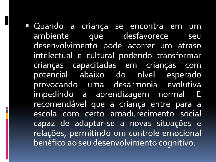  Quando a criança se encontra em um ambiente que desfavorece seu desenvolvimento pode