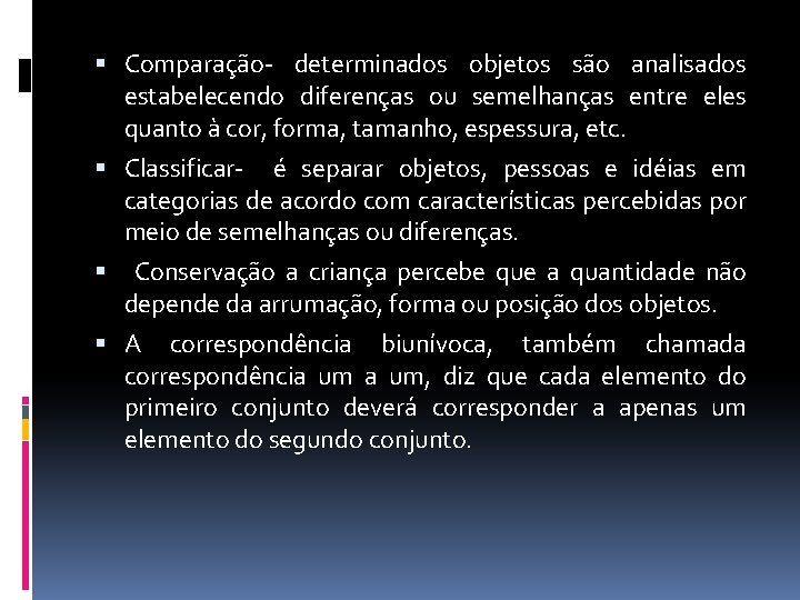  Comparação- determinados objetos são analisados estabelecendo diferenças ou semelhanças entre eles quanto à