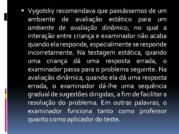  Vygotsky recomendava que passássemos de um ambiente de avaliação estático para um ambiente