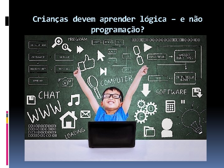 Crianças devem aprender lógica – e não programação? 