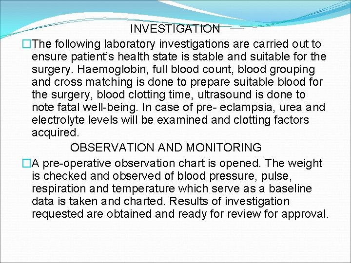 INVESTIGATION �The following laboratory investigations are carried out to ensure patient’s health state is