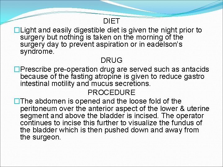DIET �Light and easily digestible diet is given the night prior to surgery but