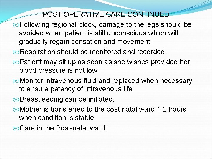 POST OPERATIVE CARE CONTINUED. Following regional block, damage to the legs should be avoided