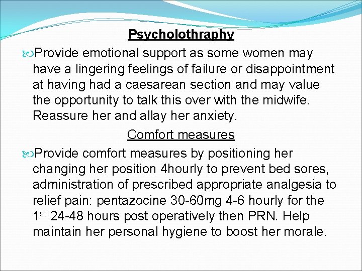 Psycholothraphy Provide emotional support as some women may have a lingering feelings of failure