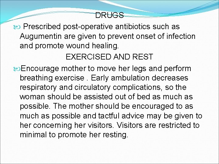 DRUGS Prescribed post-operative antibiotics such as Augumentin are given to prevent onset of infection