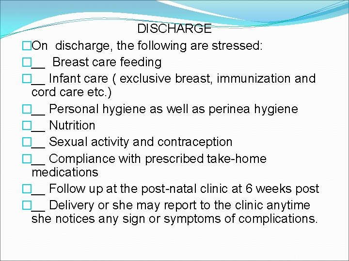 DISCHARGE �On discharge, the following are stressed: �__ Breast care feeding �__ Infant care