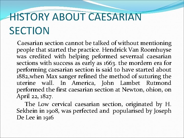 HISTORY ABOUT CAESARIAN SECTION Caesarian section cannot be talked of without mentioning people that