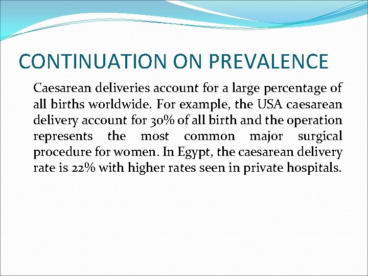 CONTINUATION ON PREVALENCE Caesarean deliveries account for a large percentage of all births worldwide.