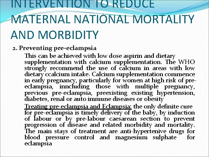 INTERVENTION TO REDUCE MATERNAL NATIONAL MORTALITY AND MORBIDITY 2. Preventing pre-eclampsia This can be