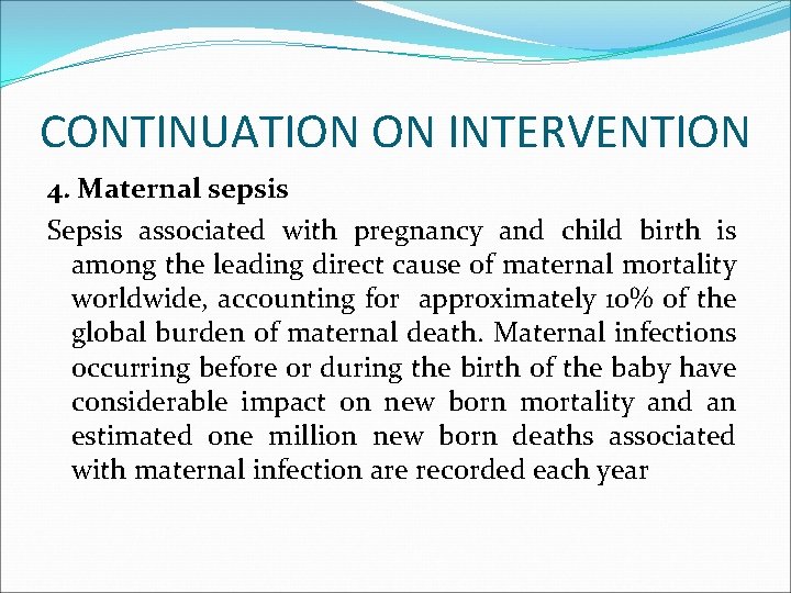 CONTINUATION ON INTERVENTION 4. Maternal sepsis Sepsis associated with pregnancy and child birth is