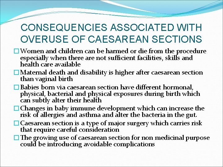 CONSEQUENCIES ASSOCIATED WITH OVERUSE OF CAESAREAN SECTIONS �Women and children can be harmed or