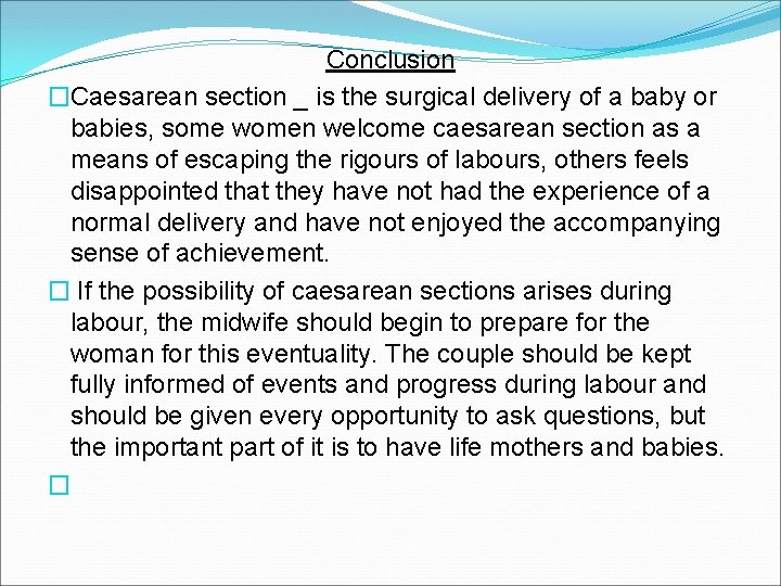 Conclusion �Caesarean section _ is the surgical delivery of a baby or babies, some