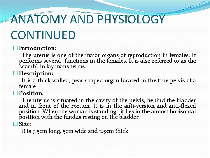 ANATOMY AND PHYSIOLOGY CONTINUED � Introduction: The uterus is one of the major organs