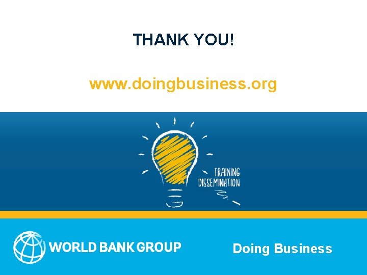 THANK YOU! www. doingbusiness. org Doing Business 