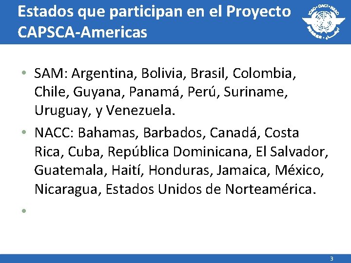 Estados que participan en el Proyecto CAPSCA-Americas • SAM: Argentina, Bolivia, Brasil, Colombia, Chile,