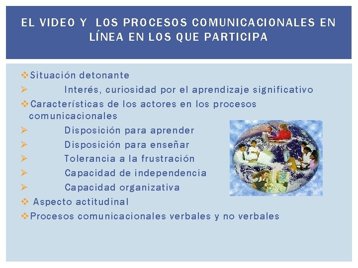 EL VIDEO Y LOS PROCESOS COMUNICACIONALES EN LÍNEA EN LOS QUE PARTICIPA v Situación