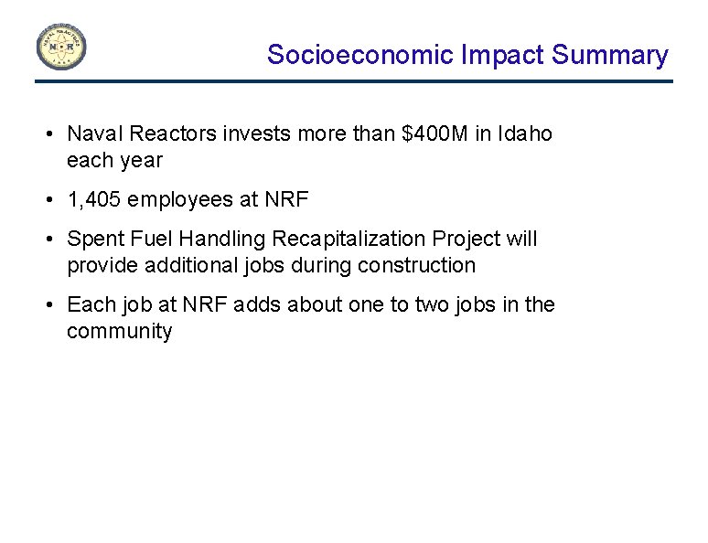 Socioeconomic Impact Summary • Naval Reactors invests more than $400 M in Idaho each