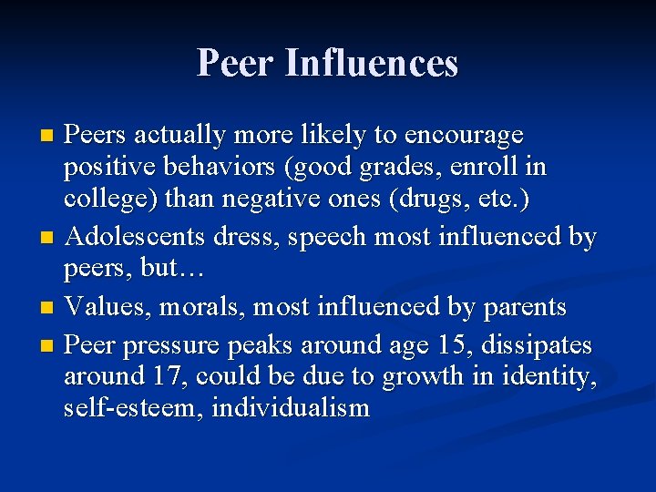 Peer Influences Peers actually more likely to encourage positive behaviors (good grades, enroll in Peer Influences Peers actually more likely to encourage positive behaviors (good grades, enroll in