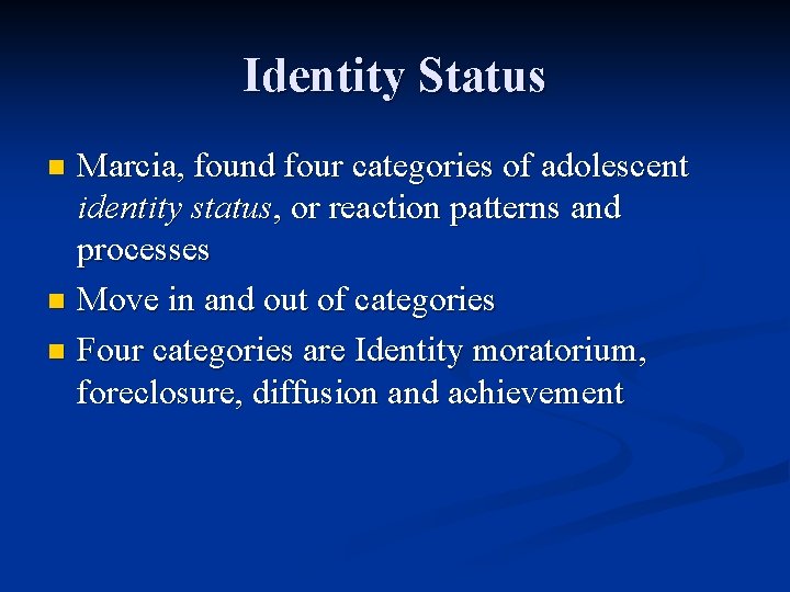 Identity Status Marcia, found four categories of adolescent identity status, or reaction patterns and Identity Status Marcia, found four categories of adolescent identity status, or reaction patterns and