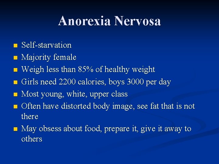 Anorexia Nervosa n n n n Self-starvation Majority female Weigh less than 85% of Anorexia Nervosa n n n n Self-starvation Majority female Weigh less than 85% of