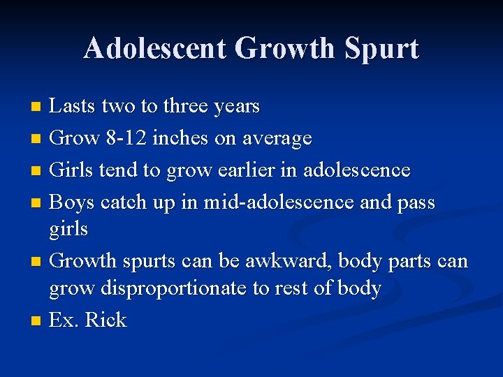 Adolescent Growth Spurt Lasts two to three years n Grow 8 -12 inches on Adolescent Growth Spurt Lasts two to three years n Grow 8 -12 inches on