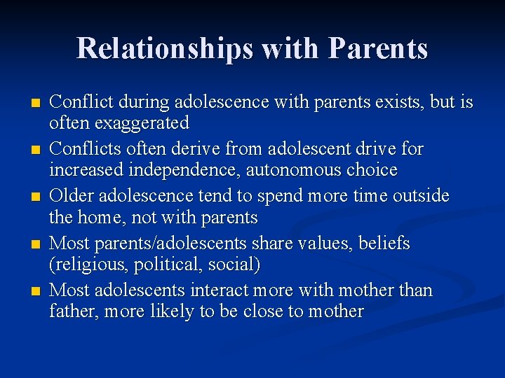 Relationships with Parents n n n Conflict during adolescence with parents exists, but is Relationships with Parents n n n Conflict during adolescence with parents exists, but is