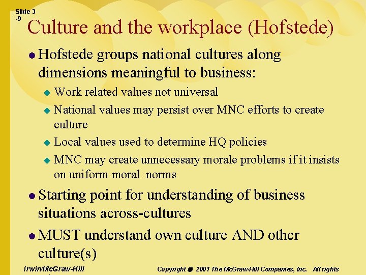 Slide 3 -9 Culture and the workplace (Hofstede) l Hofstede groups national cultures along