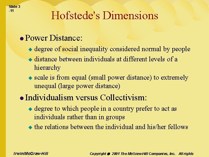 Slide 3 -11 Hofstede's Dimensions l Power Distance: degree of social inequality considered normal