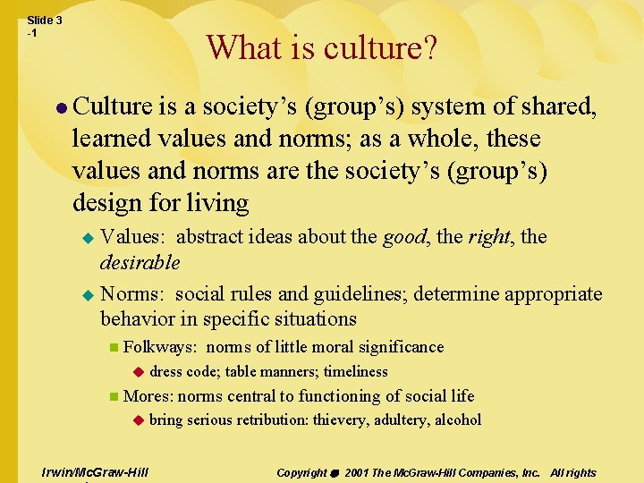 Slide 3 -1 What is culture? l Culture is a society’s (group’s) system of