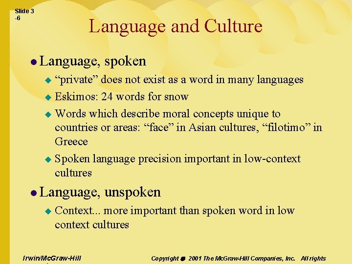 Slide 3 -6 Language and Culture l Language, spoken “private” does not exist as