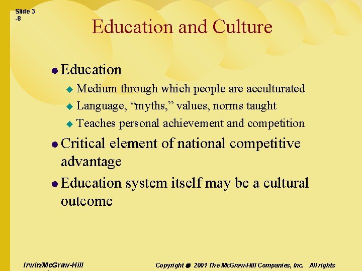 Slide 3 -8 Education and Culture l Education Medium through which people are acculturated