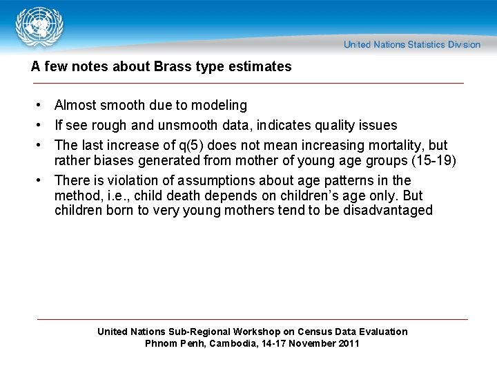 A few notes about Brass type estimates • Almost smooth due to modeling •