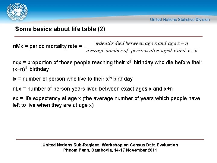 Some basics about life table (2) n. Mx = period mortality rate = nqx