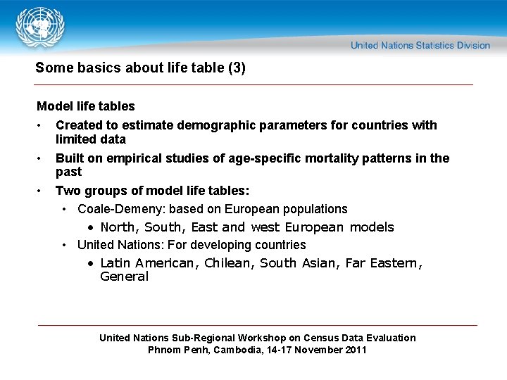 Some basics about life table (3) Model life tables • Created to estimate demographic