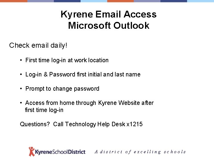 Kyrene Email Access Microsoft Outlook Check email daily! • First time log-in at work